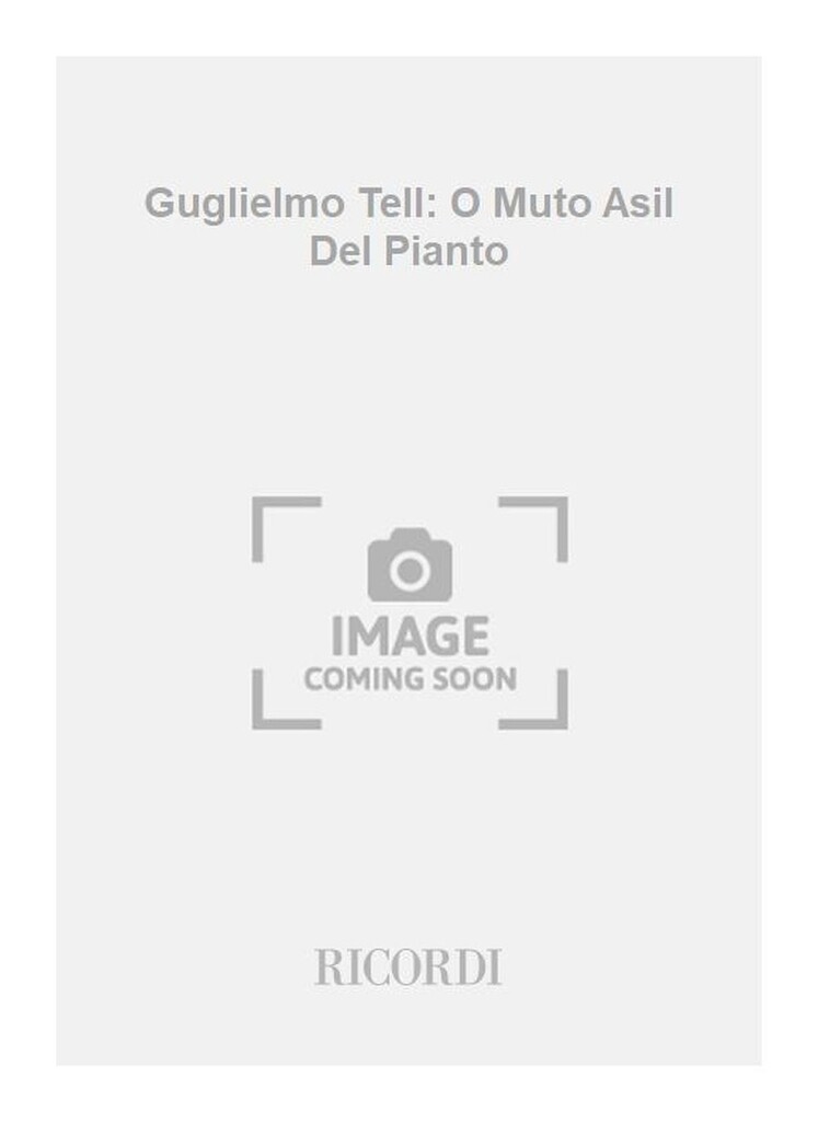 Guglielmo Tell: O Muto Asil Del Pianto